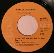 Waylon Jennings - (Don't Let The Sun Set On You) Tulsa / You'll Look For Me