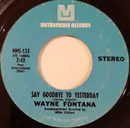 Wayne Fontana - Say Goodbye To Yesterday