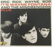 Wayne Fontana & The Mindbenders - Eric, Rick, Wayne And Bob — It's Wayne Fontana And The Mindbenders Plus