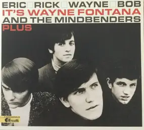 Wayne Fontana & the Mindbenders - Eric, Rick, Wayne And Bob — It's Wayne Fontana And The Mindbenders Plus
