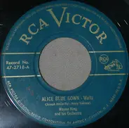 Wayne King And His Orchestra - Alice Blue Gown / (When Your Heart's On Fire) Smoke Gets In Your Eyes