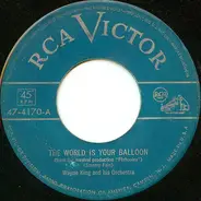 Wayne King And His Orchestra - The World Is Your Balloon
