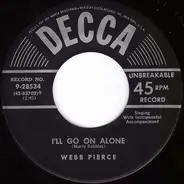 Webb Pierce - I'll Go On Alone