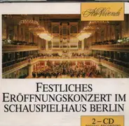Weber / Mendelssohn-Bartholdy / R. Strauß a.o. - Festliches Eröffnungskonzert im Schauspielhaus Berlin