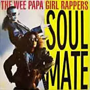 Wee Papa Girl Rappers - Soulmate / We Know It