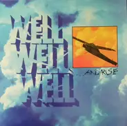Well Well Well - ... And Rise