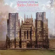 Wells Cathedral Choir - Christmas Carols From Wells Cathedral