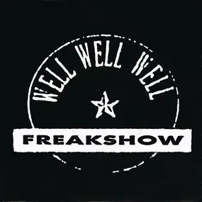Well! Well! Well! - Freakshow