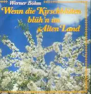 Werner Böhm - Wenn Die Kirschblüten Blüh'n Im Alten Land
