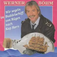 Werner Böhm - Wir Segeln Im Buddelschiff Von Rügen Nach Kap Horn