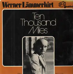 Werner Laemmerhirt - Ten Thousand Miles