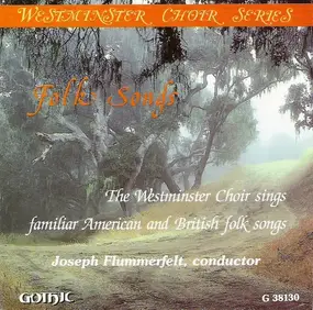 Westminster Choir - Folk Songs (The Westminster Choir Sings Familiar American And British Folk Songs)