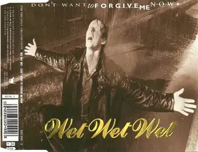 Wet Wet Wet - Don't Want To Forgive Me Now