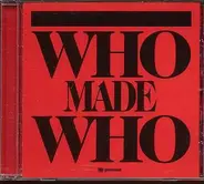 Whomadewho - Who Made Who