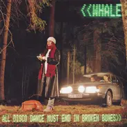 Whale - All Disco Dance Must End in Broken Bones