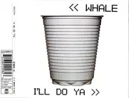 Whale - I'll Do Ya