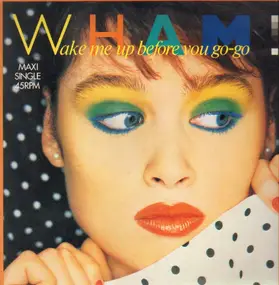 Wham - Wake Me Up Before You Go-Go