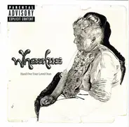 Wheatus - Hand Over Your Loved Ones