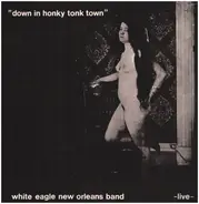 White Eagle New Orleans Band - Down in Honky Tonk Town