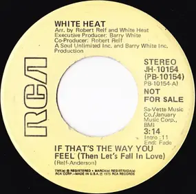 White Heat - If That's The Way You Feel (Then Let's Fall In Love)