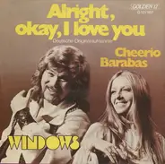 Windows - Alright, Okay, I Love You / Cheerio Barabas