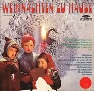 Windsbacher Knabenchor , Tölzer Knabenchor , Der Gröbenzeller Weihnachtschor , Der Salzburger Knabe - Weihnachten Zu Hause