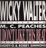 Wicky Walter Featuring MC Peaches - I Don't Like This Beat
