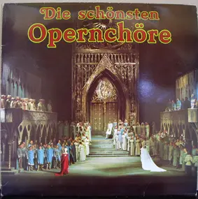 Vienna State Opera Chorus - Die schönsten Opernchöre