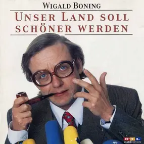 Wigald Boning - Unser Land Soll Schöner Werden - Reden An Die Deutsche Nation