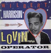 Wilbert Harrison - Lovin' Operator