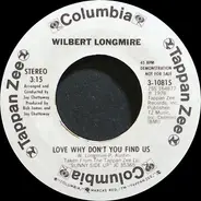 Wilbert Longmire - Love Why Don't You Find Us