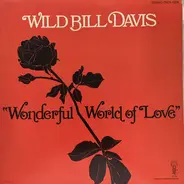 Wild Bill Davis - Wonderful World Of Love