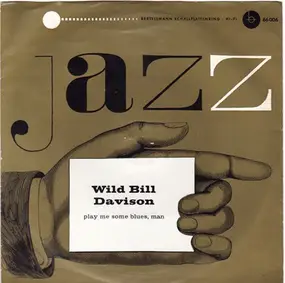Wild Bill Davison - Play Me Some Blues, Man!