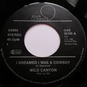 Wild Canyon - I Dreamed I Was A Cowboy / Some Broken Hearts Never Mend