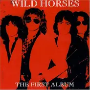 Wild Horses - The First Album