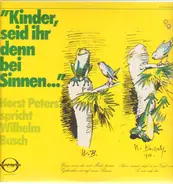 Wilhelm Busch - 'Kinder, seid Ihr denn bei Sinnen...'
