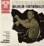 Wilhelm Furtwängler - Unvergessen - mit den Wiener Philharmonikern