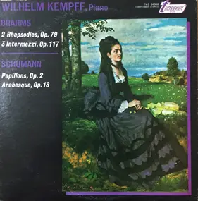 Wilhelm Kempff - Brahms: 2 Rhapsodies, Op. 79; 3 Intermezzi, Op. 117 / Schumann: Papillons, Op. 2; Arabesque, Op. 18