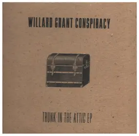 Willard Grant Conspiracy - Trunk In The Attic EP