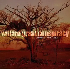 Willard Grant Conspiracy - Regard the End