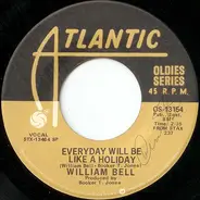 William Bell - Everyday Will Be Like A Holiday / Everybody Loves A Winner