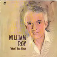 William Roy - When I Sing Alone