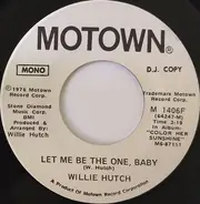 Willie Hutch - Let Me Be The One Baby