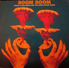 Willie Alexander and The Boom Boom Band - Willie Alexander & The Boom Boom Band