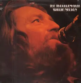 Willie Nelson - The Troublemaker