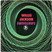 Willis Jackson - Swivel Hips