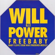 Will To Power - Freebaby (Baby I Love Your Way/Freebird Medley)