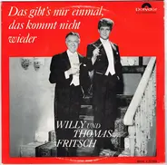 Willy Fritsch Und Thomas Fritsch - Das Gibt's Nur Einmal, Das Kommt Nicht Wieder
