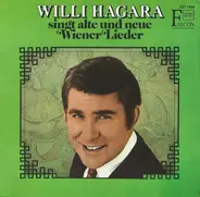 Willy Hagara - Willi Hagara Singt Alte Und Neue Wiener Lieder