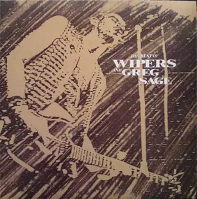 Wipers - The Best Of Wipers and Greg Sage